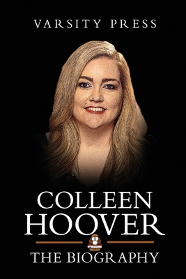 Colleen Hoover Books: The Biography of Colleen Hoover: Author of It Ends with Us