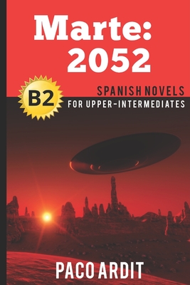 Spanish Novels: Marte: 2052 (Spanish Novels for Upper-Intermediates - B2) Cover Image