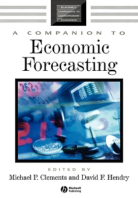 A Companion to Economic Forecasting (Blackwell Companions to Contemporary Economics #7)