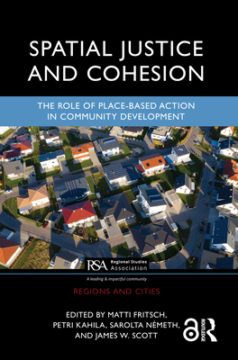 Spatial Justice and Cohesion: The Role of Place-Based Action in Community Development (Regions and Cities)