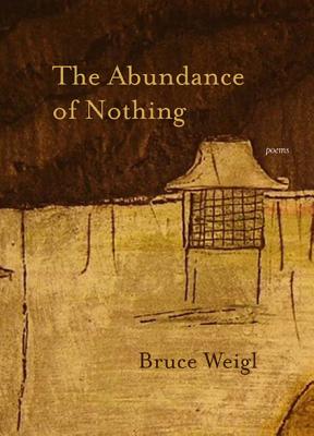 Book cover: The Abundance of Nothing by Bruce Weigl