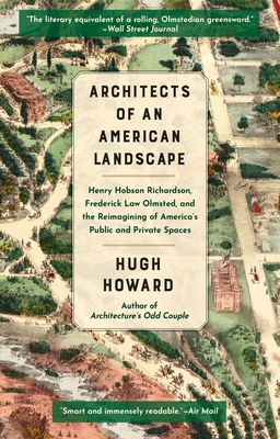 Architects of an American Landscape: Henry Hobson Richardson, Frederick Law Olmsted, and the Reimagining of America's Public and Private Spaces Cover Image