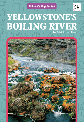 Yellowstone's Boiling River (Nature's Mysteries) Cover Image