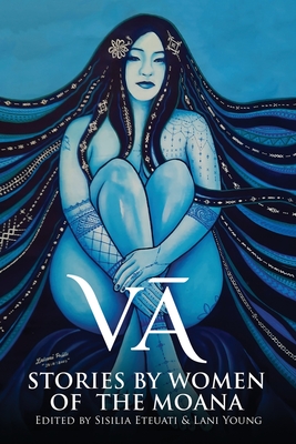 Vā: Stories by Women of the Moana By Sisilia Eteuati, Lehua Parker, Dahlia Malaeulu Cover Image