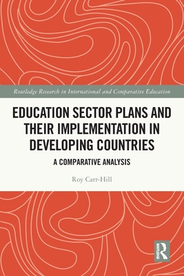 Education Sector Plans and their Implementation in Developing Countries: A Comparative Analysis (Routledge Research in International and Comparative Educatio)