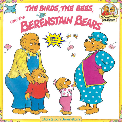Birds, the Bees, and the Berenstain Bears (Berenstain Bears First Time Chapter Books) By Stan Berenstain, Jan Berenstain (Joint Author) Cover Image