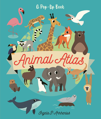 Animal Atlas By Ingela P. Arrhenius, Ingela P. Arrhenius (Illustrator) Cover Image