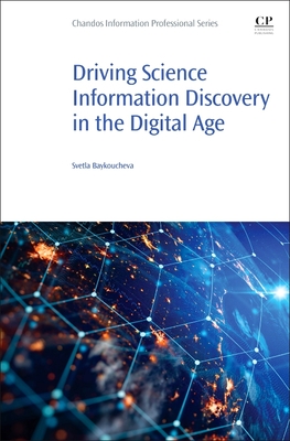 Driving Science Information Discovery in the Digital Age (Chandos Information Professional)