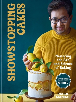 Showstopping Cakes: Mastering the Art and Science of Baking By Rahul Mandal Cover Image