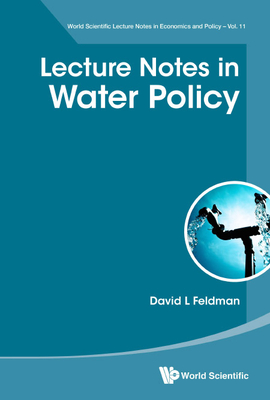 Lecture Notes in Water Policy By David L. Feldman Cover Image