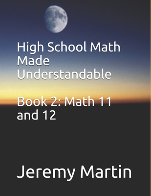 High School Math Made Understandable Book 2: Math 11 and 12 Cover Image