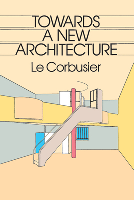 Towards a New Architecture (Dover Architecture) By Le Corbusier Cover Image