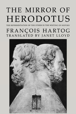 The Mirror of Herodotus: The Representation of the Other in the Writing of History (The New Historicism: Studies in Cultural Poetics #5)