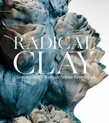 Radical Clay: Contemporary Women Artists from Japan Cover Image