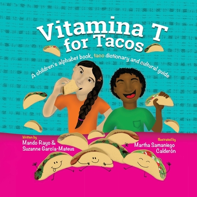 Vitamina T for Tacos By Mando Rayo, Suzanne Garcia-Mateus, Martha Samaniego Calderon (Illustrator) Cover Image
