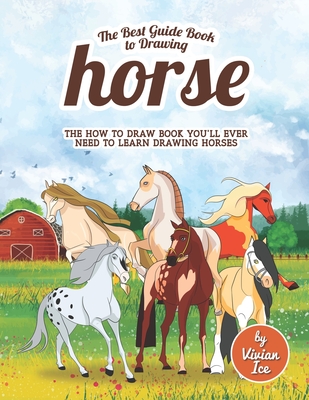 The Best Guide Book to Drawing Horse: The How to Draw Book You'll Ever Need  to Learn Drawing Horses (Paperback) | Hooked