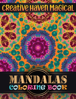 Creative haven magical Mandalas Coloring Book: Adult Coloring Book