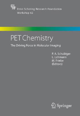Pet Chemistry: The Driving Force in Molecular Imaging (Ernst Schering Foundation Symposium Proceedings #62)