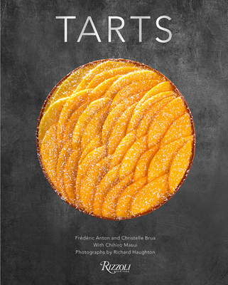 Tarts By Frederic Anton, Christelle Brua, Chihiro Masui (Contributions by), Richard Haughton (Photographs by) Cover Image
