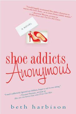 Shoe Addicts Anonymous: A Novel (The Shoe Addict Series #1)