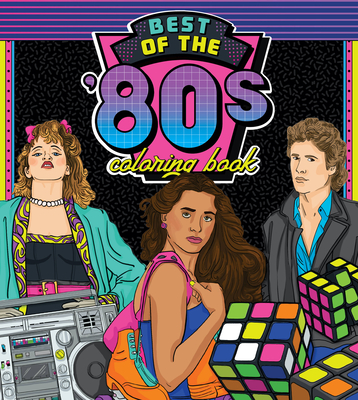 Best of the '80s Coloring Book: Color your way through 1980s art & pop culture (Color Through the Decades #1) By Walter Foster Creative Team, Wesley Jones Cover Image