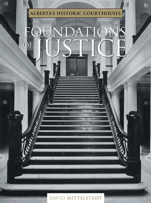 Foundations of Justice: Alberta's Historic Courthouses Cover Image