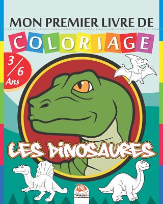 Mon premier livre de coloriage - Les dinosaures: Livre de Coloriage Pour les Enfants de 3 à 6 Ans - 25 Dessins By Dar Beni Mezghana (Editor), Dar Beni Mezghana Cover Image