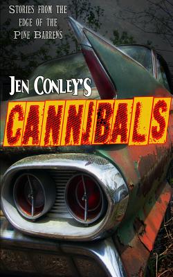 Cannibals: Stories from the Edge of the Pine Barrens By Jen Conley Cover Image