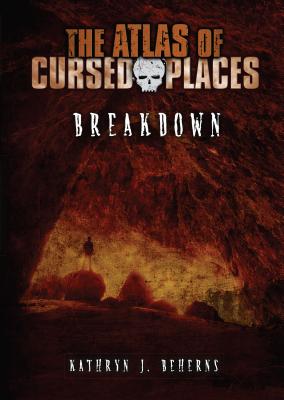 Breakdown (Atlas of Cursed Places)