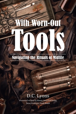 With Worn-Out Tools: Navigating the Rituals of Midlife