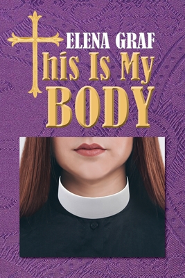 This Is My Body By Elena Graf Cover Image
