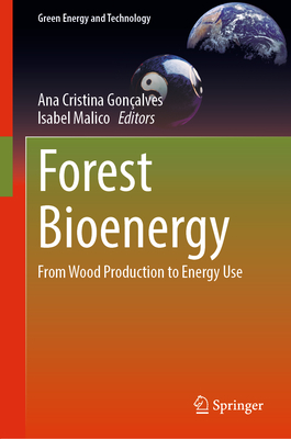 Forest Bioenergy: From Wood Production to Energy Use (Green Energy and Technology)