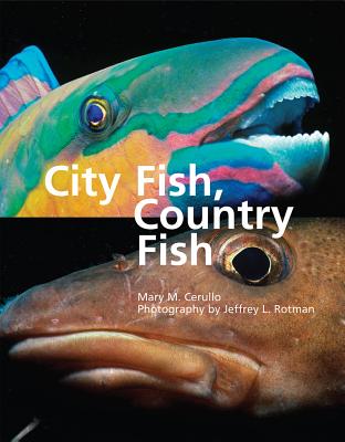 City Fish, Country Fish By Mary M. Cerullo, Jeffrey L. Rotman (By (photographer)) Cover Image