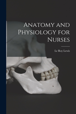 Anatomy and Physiology for Nurses By Le Roy Lewis Cover Image