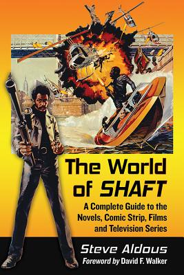 The World of Shaft: A Complete Guide to the Novels, Comic Strip, Films and Television Series By Steve Aldous Cover Image