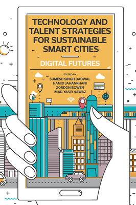 Technology and Talent Strategies for Sustainable Smart Cities: Digital Futures By Sumesh Singh Dadwal (Editor), Hamid Jahankhani (Editor) Cover Image