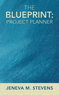 The Blueprint: Project Planner By Jeneva M. Stevens Cover Image