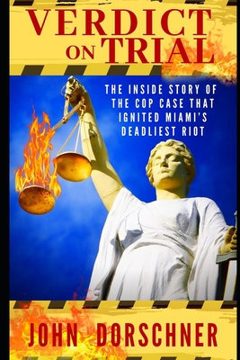 Verdict on Trial: The Inside Story of the Cop Case that Ignited Miami's Deadliest Riot Cover Image