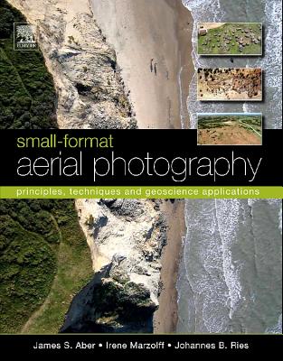 Small-Format Aerial Photography: Principles, Techniques and Geoscience Applications Cover Image