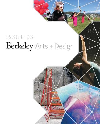 UC Berkeley Arts + Design Showcase: Issue 03 2019 By Shannon Jackson (Introduction by) Cover Image