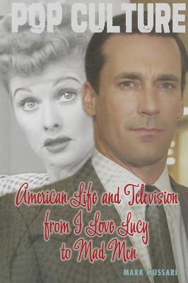 Cover for American Life and Television from I Love Lucy to Mad Men (Pop Culture in America)