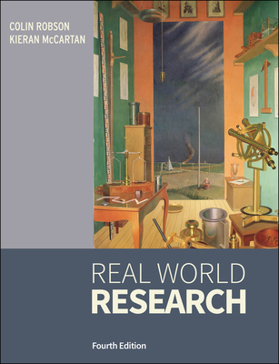 Real World Research: A Resource for Users of Social Research Methods in Applied Settings By Kieran McCartan, Colin Robson Cover Image