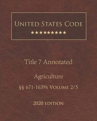 United States Code Annotated Title 7 Agriculture 2020 Edition §§671 - 1639s Volume 2/5 Cover Image