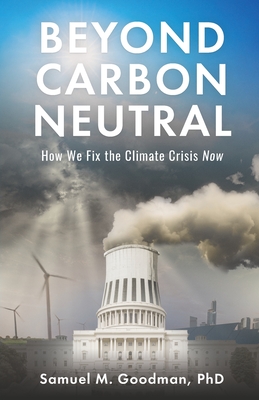 Beyond Carbon Neutral: How We Fix the Climate Crisis Now cover