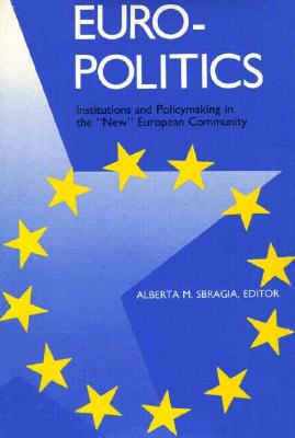 Euro-Politics: Institutions and Policymaking in the &Quot; New
