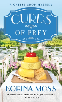 Curds of Prey: A Cheese Shop Mystery (Cheese Shop Mysteries #3) By Korina Moss Cover Image