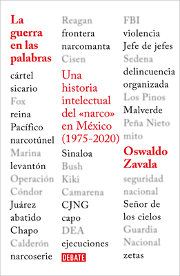 La guerra en las palabras. Una historia intelectual del  en México (1975 - 2020) / War Put into Words Cover Image