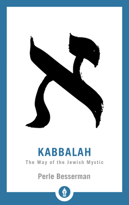 Kabbalah: The Way of the Jewish Mystic (Shambhala Pocket Library #24)