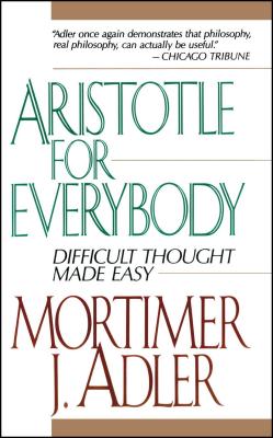 Aristotle for Everybody By Mortimer J. Adler Cover Image