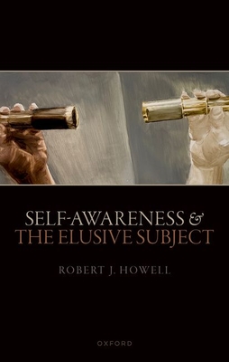 Self-Awareness and the Elusive Subject By Robert J. Howell Cover Image
